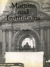 Margins and Institutions: Art in Chile Since 1973